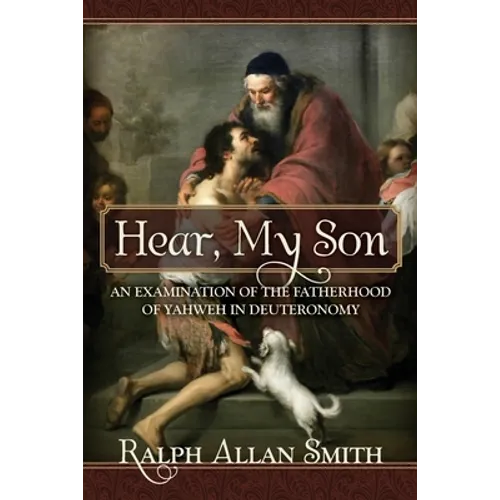 Hear, My Son: An Examination of the Fatherhood of Yahweh in Deuteronomy