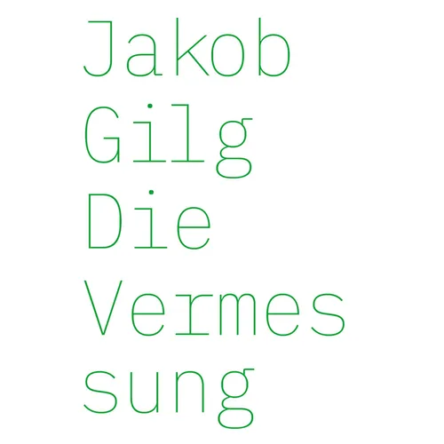 Jakob Gilg: Die Vermessung