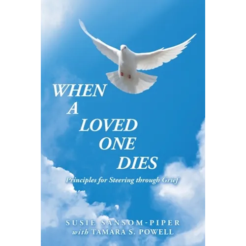 When a Loved One Dies: Principles for Steering Through Grief