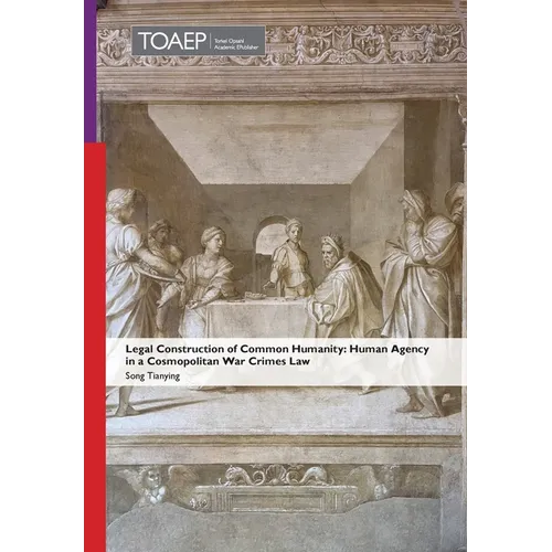 Legal Construction of Common Humanity: Human Agency in a Cosmopolitan War Crimes Law