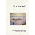 Who Are We?: Last Poems: 2016 - 2017