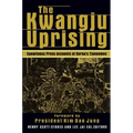 The Kwangju Uprising: A Miracle of Asian Democracy as Seen by the Western and the Korean Press: A Miracle of Asian Democracy as Seen by the Western an