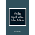 Tales About England, Scotland, Ireland, And Wales