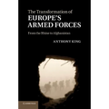 The Transformation of Europe's Armed Forces: From the Rhine to Afghanistan