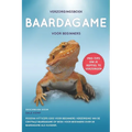 Verzorgingsboek Baardagame Voor Beginners: Pogona Vitticeps Gids Voor Beginners: Verzorging Van de Centrale Baardagame of Boek Voor Beginners Over de