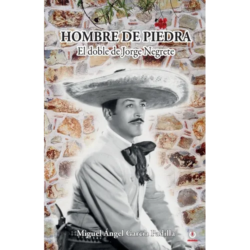 Hombre de piedra: El doble de Jorge Negrete