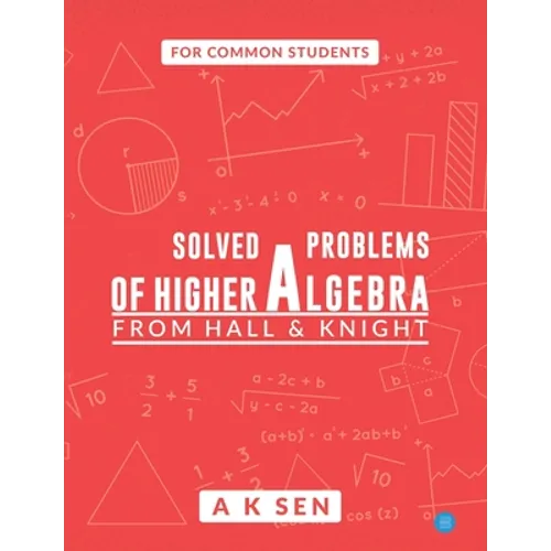 Solved problems of higher algebra - from hall and knight