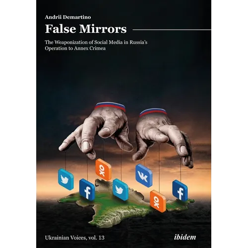 False Mirrors: The Weaponization of Social Media in Russia's Operation to Annex Crimea