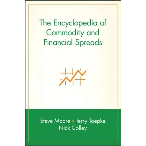 The Encyclopedia of Commodity and Financial Spreads