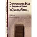 Empowering the Dead in Christian Nubia: The Texts from a Medieval Funerary Complex in Dongola