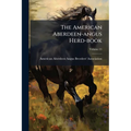The American Aberdeen-angus Herd-book: Containing A Record Of Aberdeen-angus Cattle Approved And Admitted For Registry Under The By-laws Of The Americ