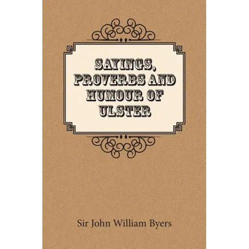Sayings, Proverbs, and Humour of Ulster