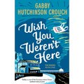 Wish You Weren't Here