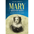 Mary, Queen of Scots: Makers of History Series
