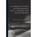 A Complete Course in Dressmaking, (Vol. 2, Aprons and House Dresses); 2