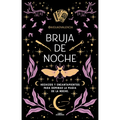 Bruja de Noche: Hechizos Y Encantamientos Para Dominar La Magia de la Noche / Night Witch: Spells and Enchantments