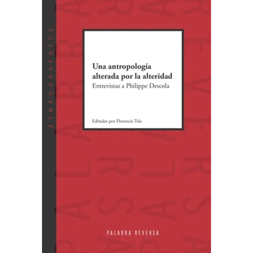 Una antropología alterada por la alteridad: Entrevistas a Philippe Descola