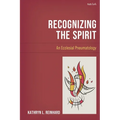 Recognizing the Spirit: An Ecclesial Pneumatology