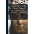 Catalogue Of An Exhibition Of Sculpture And Drawings By Elie Nadelman