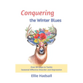 Conquering the Winter Blues: Over 60 Steps to Tackle Seasonal Affective Disorder and Depression