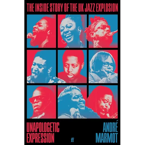Unapologetic Expression: The Inside Story of the UK Jazz Explosion