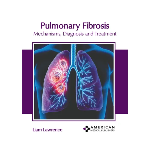 Pulmonary Fibrosis: Mechanisms, Diagnosis and Treatment