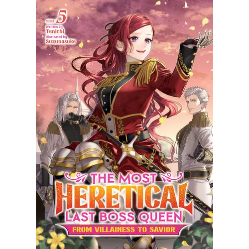 The Most Heretical Last Boss Queen: From Villainess to Savior (Light Novel) Vol. 5