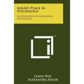 Adler's Place In Psychology: An Exposition Of Individual Psychology