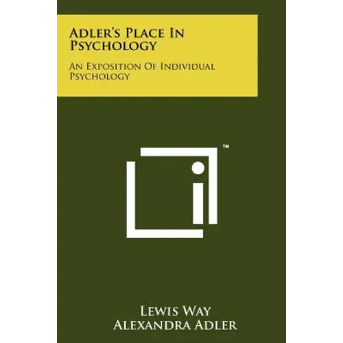 Adler's Place In Psychology: An Exposition Of Individual Psychology