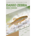 Danio Zebra: From Novice to Expert. Comprehensive Aquarium Fish Guide