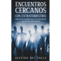 Encuentros Cercanos con Extraterrestres: Impactantes Historias Reales de Encuentros con Seres de Otros Mundos