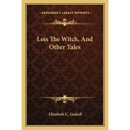 Lois The Witch, And Other Tales