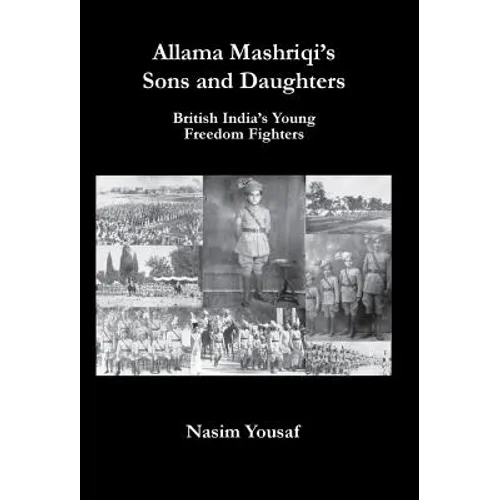 Allama Mashriqi's Sons & Daughters: British India's Young Freedom Fighters
