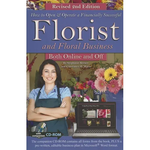 How to Open & Operate a Financially Successful Florist and Floral Business Online and Off REVISED 2ND EDITION