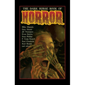 The Dark Horse Book of Horror: Strange Mysteries of the Lost and Risen Dead and the Fiends Who Lay Them Down, Told in Words and Pictures