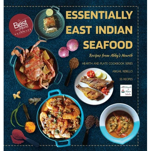 Essentially East Indian Seafood: Recipes from Abby's Hearth - Winner, Gourmand World Cookbook Awards