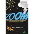 Zoom: From Atoms and Galaxies to Blizzards and Bees: How Everything Moves