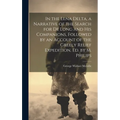 In the Lena Delta, a Narrative of the Search for De Long and His Companions, Followed by an Account of the Greely Relief Expedition, Ed. by M. Philips