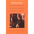 Brother Men: The Correspondence of Edgar Rice Burroughs and Herbert T. Weston