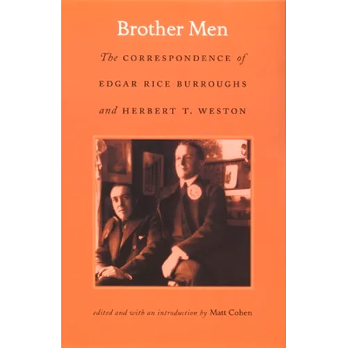 Brother Men: The Correspondence of Edgar Rice Burroughs and Herbert T. Weston
