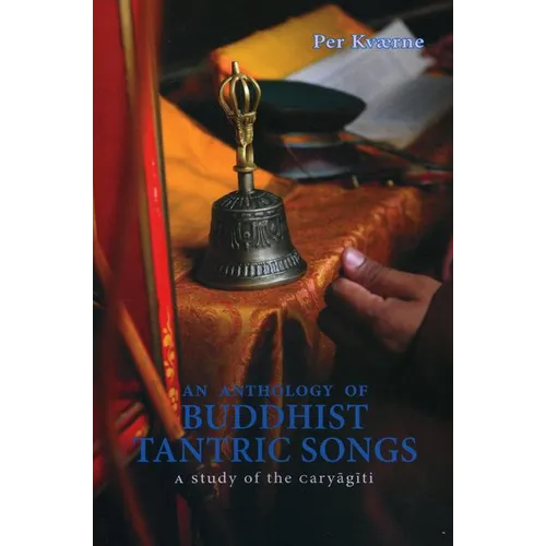 An Anthology of Buddhist Tantric Songs: A Study of the Caryagiti