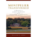 Montpelier Transformed: A Monument to James Madison and Its Enslaved Community