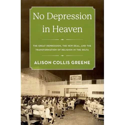 No Depression in Heaven: The Great Depression, the New Deal, and the Transformation of Religion in the Delta