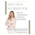 How to Courageously Enter into Focused Rest: Wellness Workbook