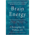 Brain Energy: A Revolutionary Breakthrough in Understanding Mental Health--And Improving Treatment for Anxiety, Depression, Ocd, Ptsd, and More