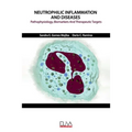 Neutrophilic Inflammation and Diseases: Pathophysiology, Biomarkers and Therapeutic Targets