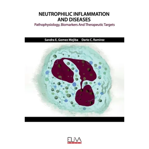 Neutrophilic Inflammation and Diseases: Pathophysiology, Biomarkers and Therapeutic Targets