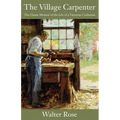 The Village Carpenter: The Classic Memoir of the Life of a Victorian Craftsman