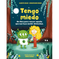 Tengo Miedo: Un Libro Para Vencer Aquello Que Nos Hace Sentir Diminutos / I'm Afraid: A Book to Overcome What Makes Us Feel Small