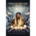 Through the Lens of An Ancient Yisra'elite Bible Study
